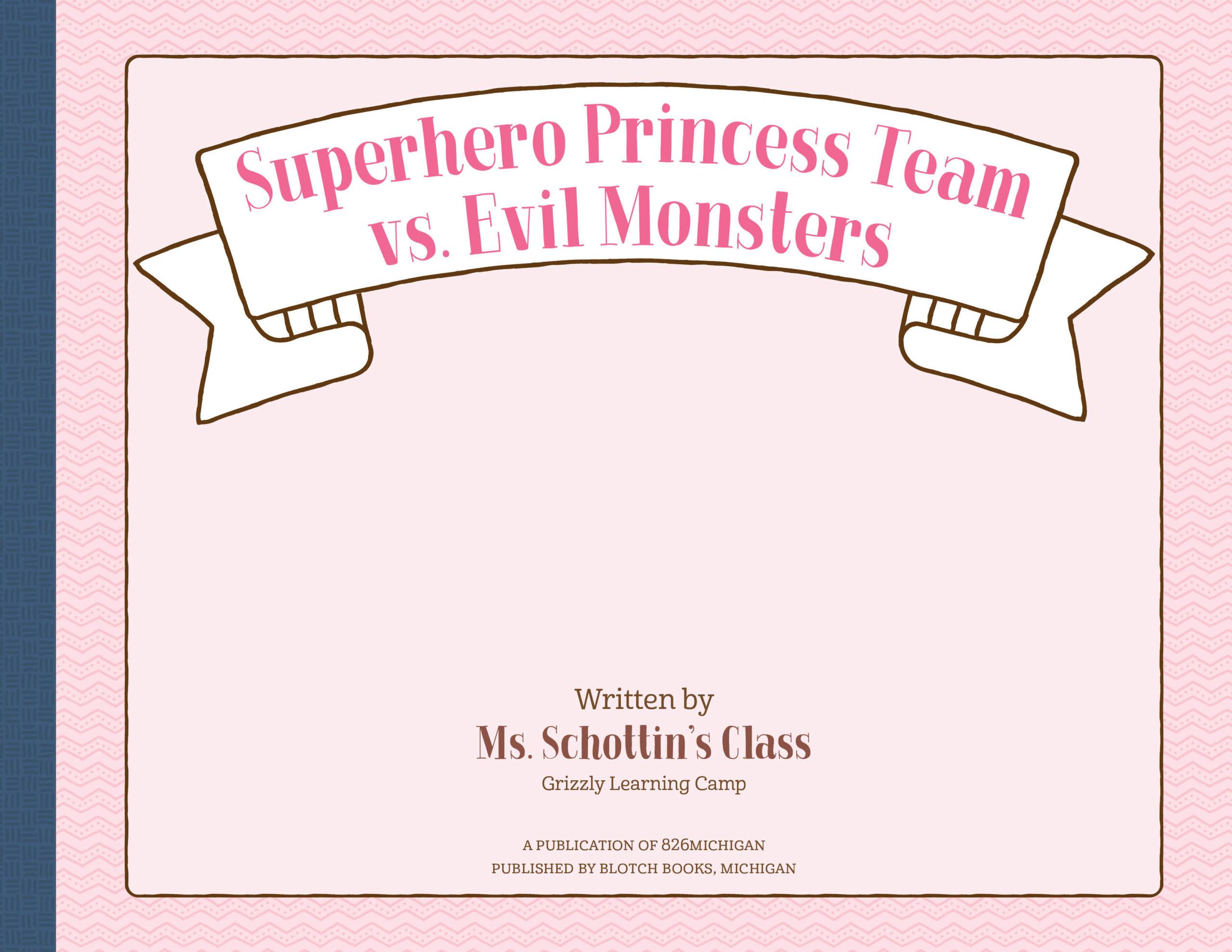 Superhero Princess Team vs. Evil Monsters by Ms. Schottin’s Class