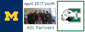 our asl partners are eastern michigan university and the university of michigan